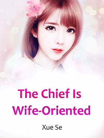 The Chief Is Wife-Oriented: Volume