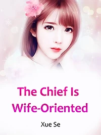 The Chief Is Wife-Oriented: Volume