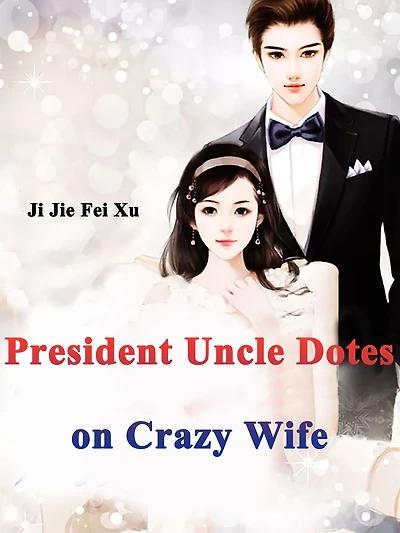 President Uncle Dotes on Crazy Wife: Volume