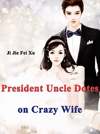 President Uncle Dotes on Crazy Wife: Volume
