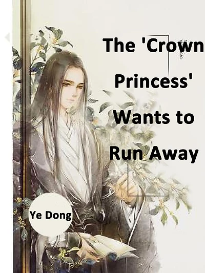 The 'Crown Princess' Wants to Run Away: Volume