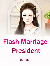 Flash Marriage President: Volume 1
