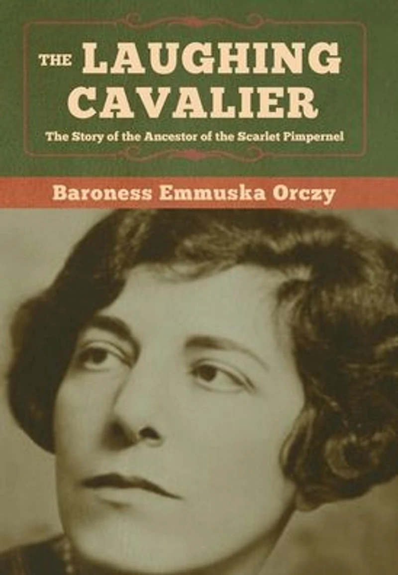 the Laughing Cavalier: Story of Ancestor Scarlet Pimpernel