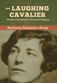 the Laughing Cavalier: Story of Ancestor Scarlet Pimpernel