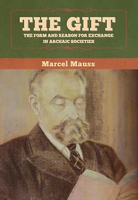 The Gift: Form and Reason for Exchange Archaic Societies