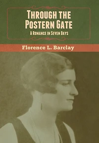 Through the Postern Gate: A Romance Seven Days
