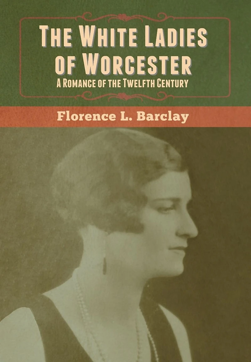 the White Ladies of Worcester: A Romance Twelfth Century