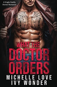 What the Doctor Orders: A Single Daddy Romance