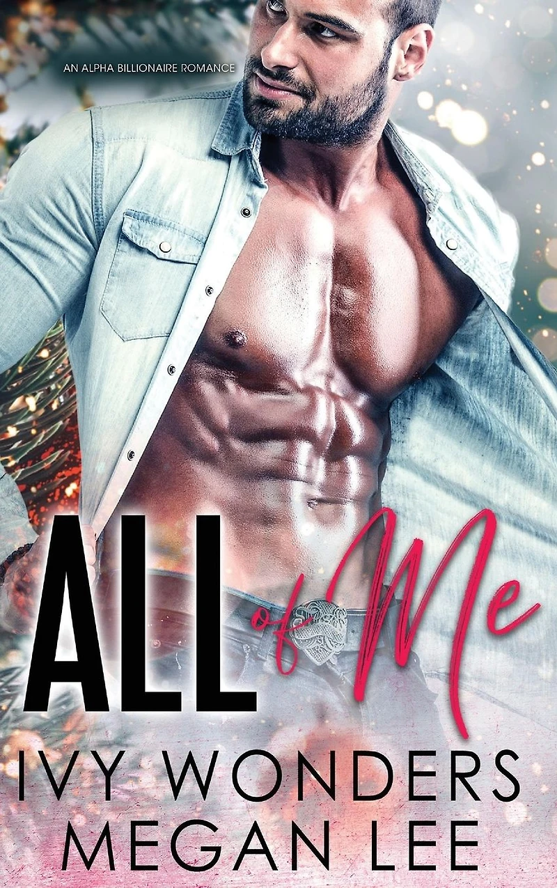 All of Me: An Alpha Billionaire Romance