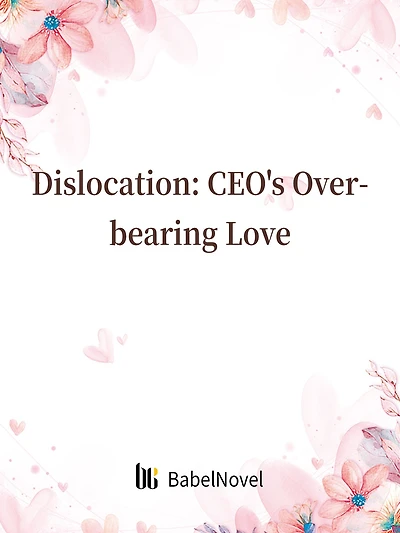 Dislocation: CEO's Overbearing Love: Volume 1
