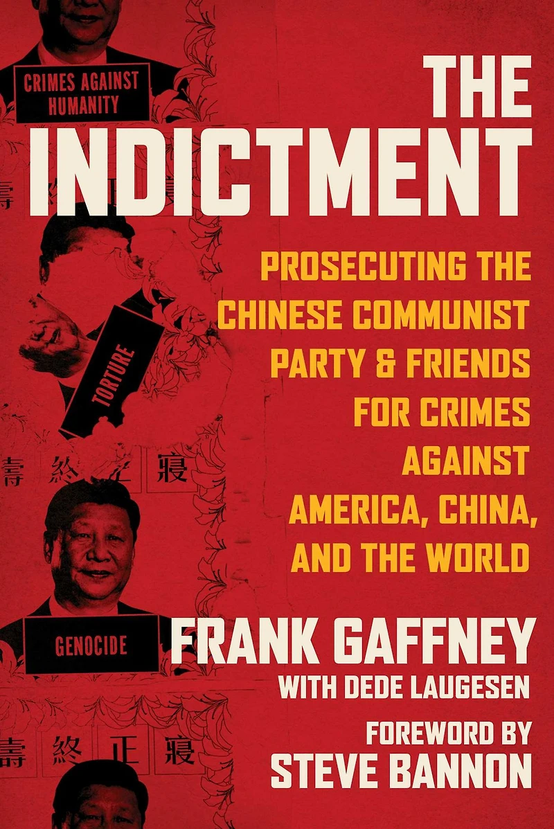 the Indictment: Prosecuting Chinese Communist Party & Friends for Crimes against America, China, and World