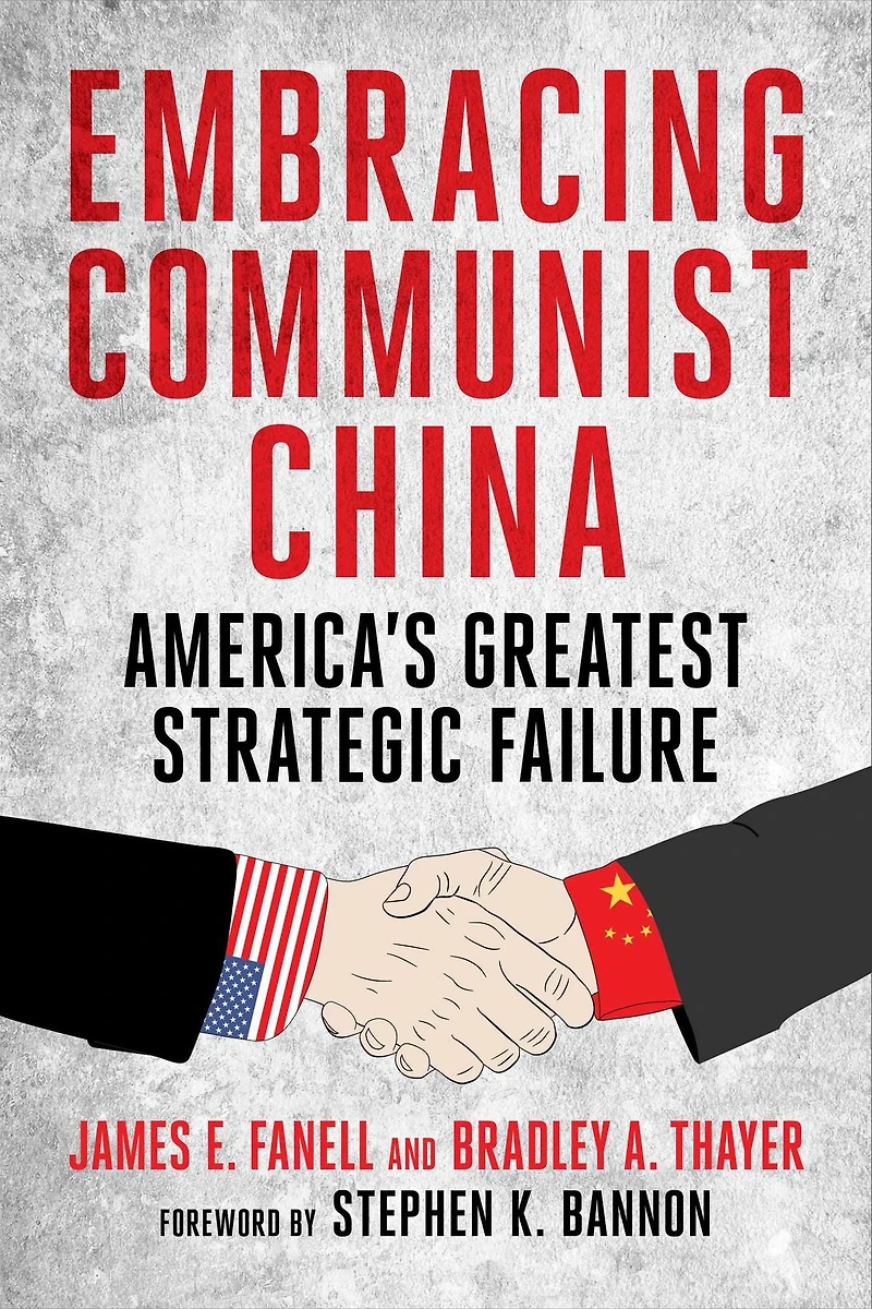 Embracing Communist China: America's Greatest Strategic Failure