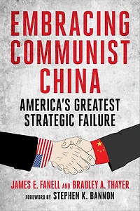 Embracing Communist China: America's Greatest Strategic Failure