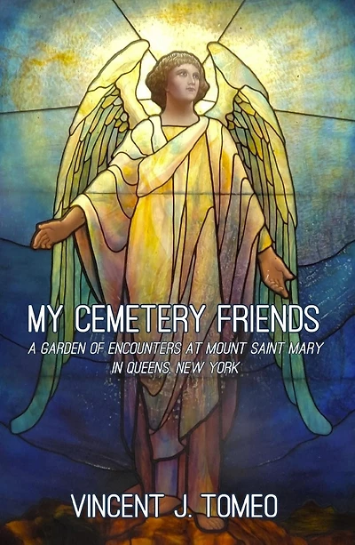 My Cemetery Friends: A Garden of Encounters at Mount Saint Mary Queens, New York