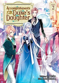Accomplishments of the Duke's Daughter (Light Novel) Vol. 2