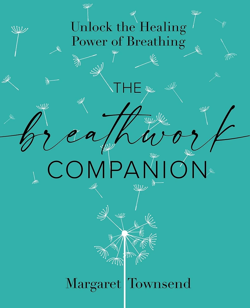the Breathwork Companion: Unlock Healing Power of Breathing