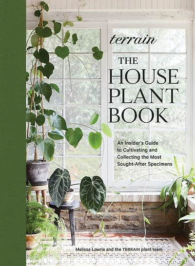 Terrain: the Houseplant Book: An Insider's Guide to Cultivating and Collecting Most Sought-After Specimens