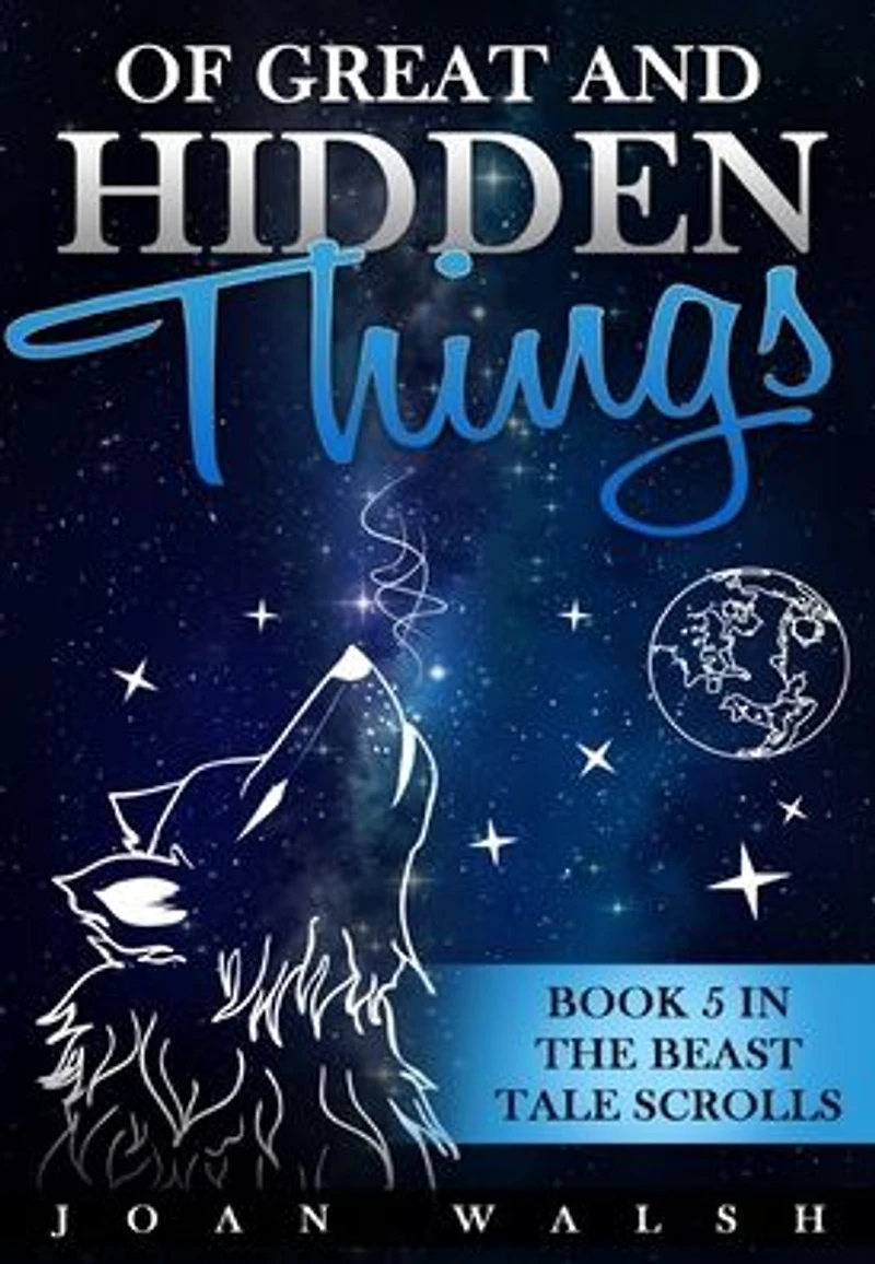 Of Great and Hidden Things: Book 5 the Beast Tale Scrolls