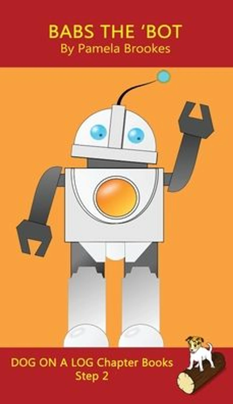 Babs The 'Bot Chapter Book: Sound-Out Phonics Books Help Developing Readers, including Students with Dyslexia, Learn to Read (Step 2 a Systematic Series of Decodable Books)
