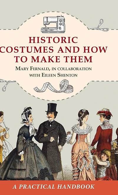 Historic Costumes and How to Make Them (Dover Fashion Costumes)