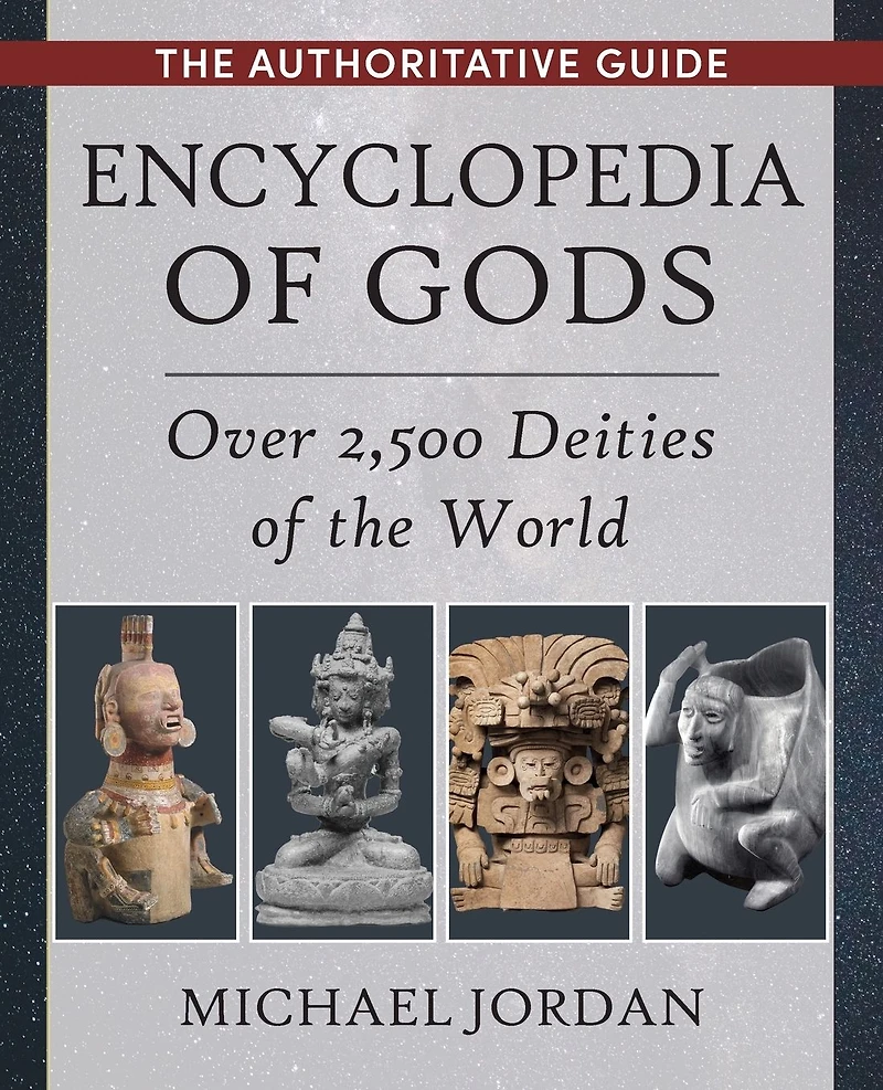 Encyclopedia of Gods: Over 2,500 Deities the World