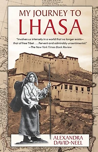 My Journey to Lhasa: the Personal Story of Only White Woman Who Succeeded Entering Forbidden City