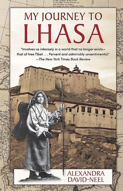 My Journey to Lhasa: the Personal Story of Only White Woman Who Succeeded Entering Forbidden City
