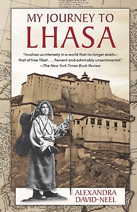 My Journey to Lhasa: the Personal Story of Only White Woman Who Succeeded Entering Forbidden City