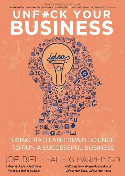 Unfuck Your Business: Using Math and Brain Science to Run a Successful Business