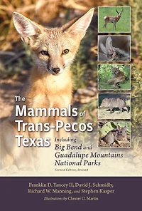 The Mammals of Trans-Pecos Texas: Including Big Bend and Guadalupe Mountains National Parks