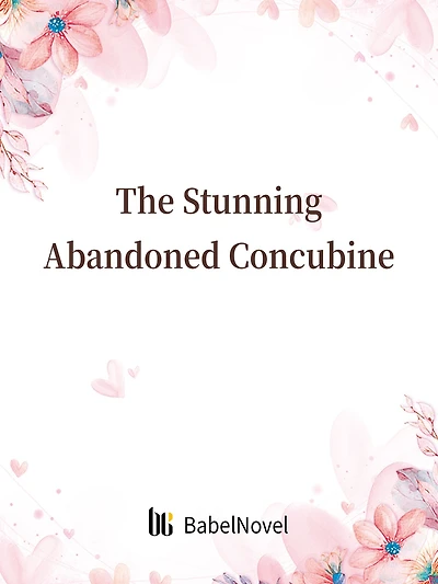 The Stunning Abandoned Concubine: Volume 1