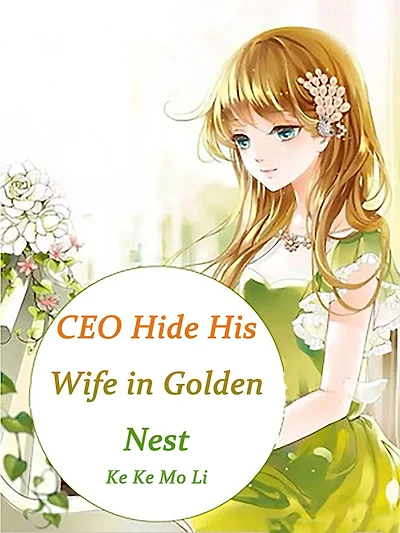 CEO Hide His Wife in Golden Nest: Volume 1