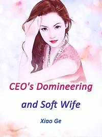 CEO's Domineering and Soft Wife: Volume 3