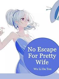 No Escape For Pretty Wife: Volume 3