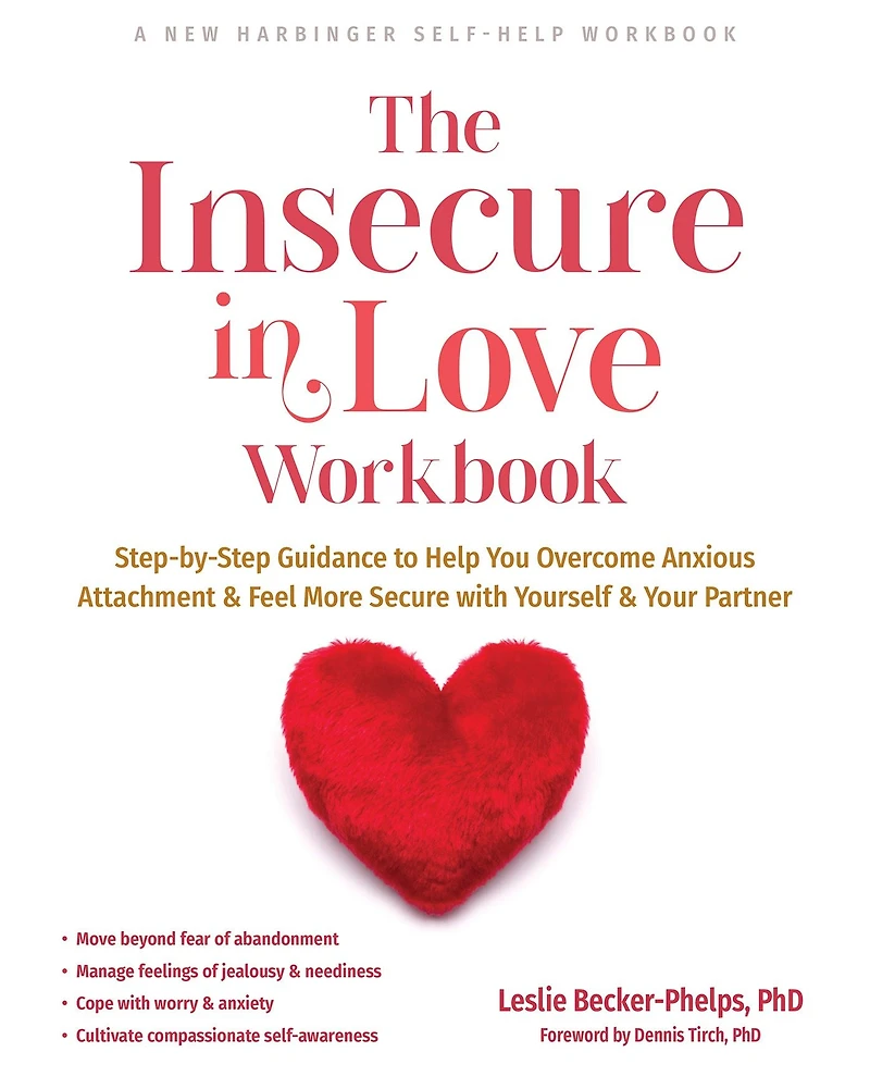 The Insecure Love Workbook: Step-by-Step Guidance to Help You Overcome Anxious Attachment and Feel More Secure with Yourself Your Partner