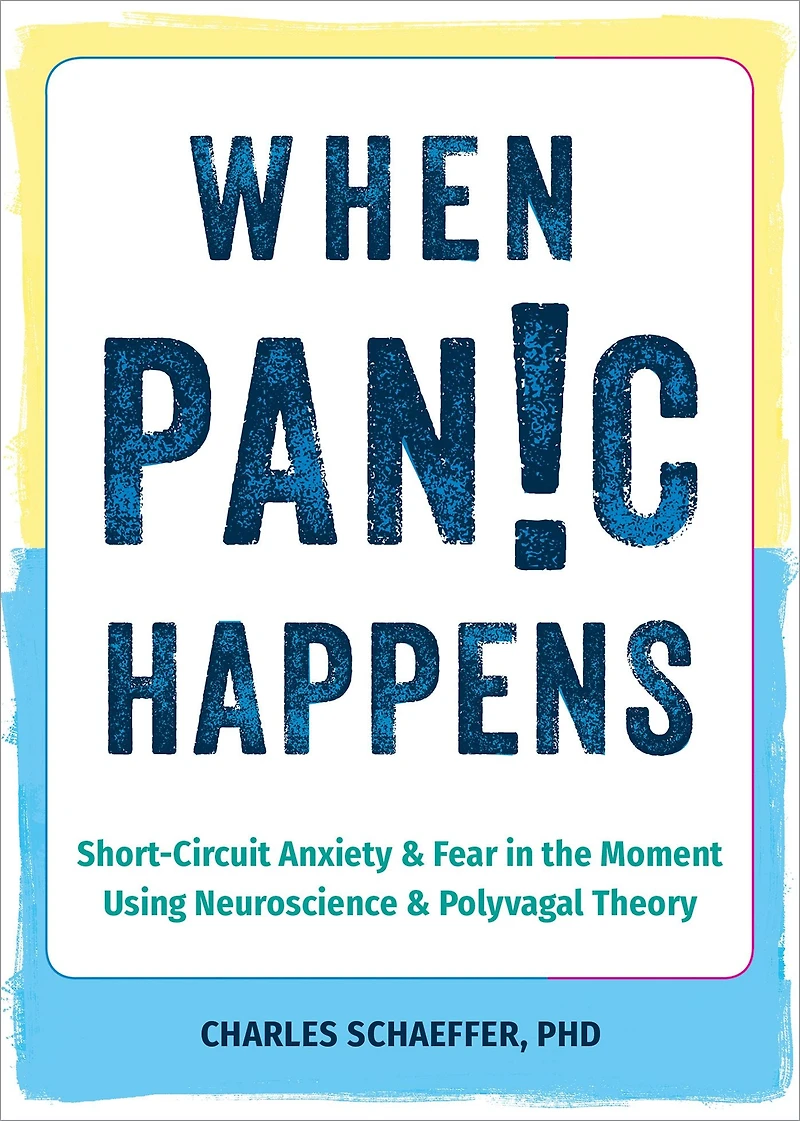 When Panic Happens: Short-Circuit Anxiety and Fear the Moment Using Neuroscience Polyvagal Theory