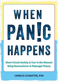 When Panic Happens: Short-Circuit Anxiety and Fear the Moment Using Neuroscience Polyvagal Theory