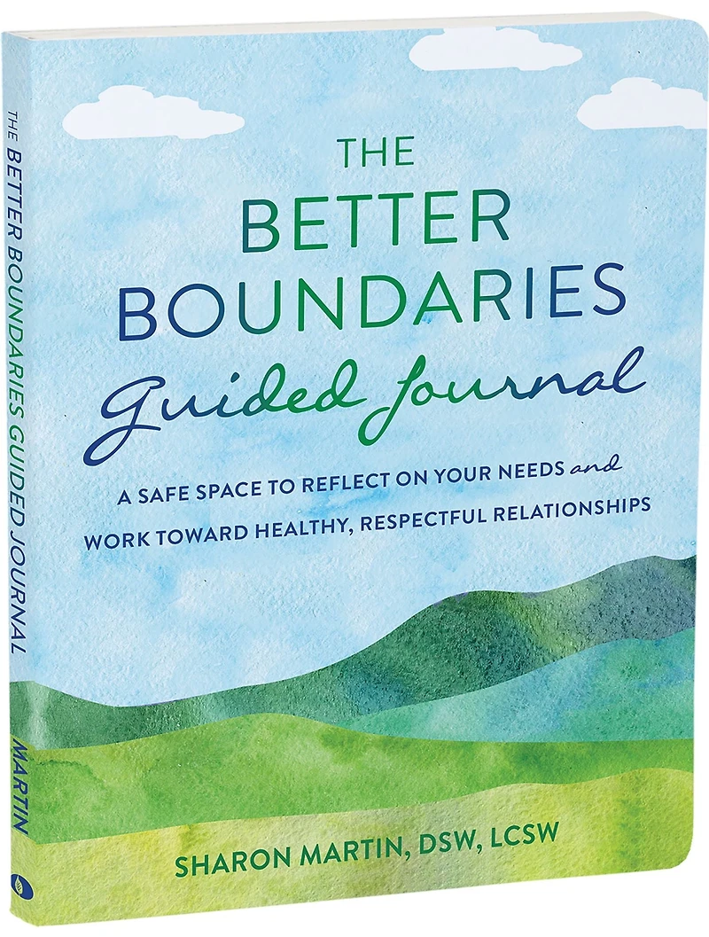 The Better Boundaries Guided Journal: A Safe Space to Reflect on Your Needs and Work Toward Healthy, Respectful Relationships