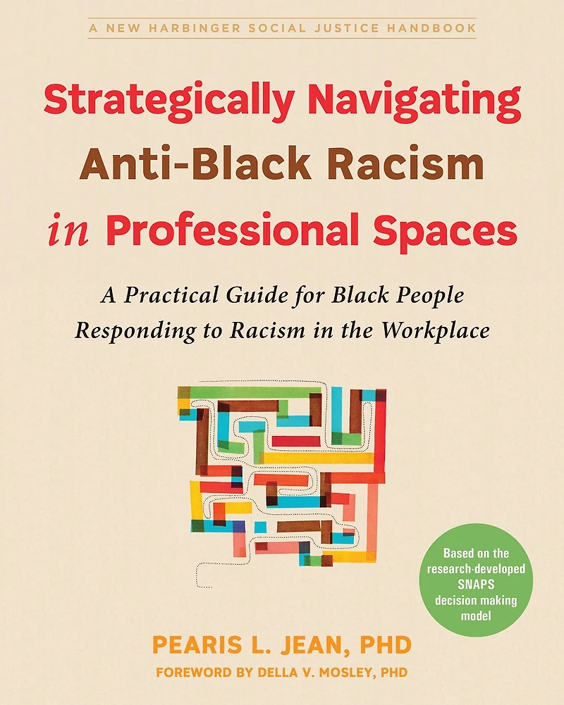 Strategically Navigating Anti-Black Racism Professional Spaces: A Practical Guide for Black People Responding to the Workplace