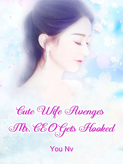 Cute Wife Avenges: Mr. CEO Gets Hooked: Volume 3