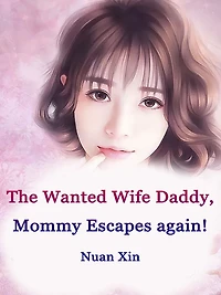 The Wanted Wife: Daddy, Mommy Escapes again!: Volume 3