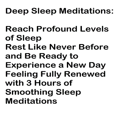 Deep Sleep Meditations: Reach Profound Levels of Sleep: Rest Like Never Before and Be Ready to Experience a New Day Feeling Fully Renewed with 3 Hours of Smoothing Sleep Meditations