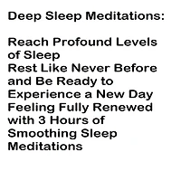 Deep Sleep Meditations: Reach Profound Levels of Sleep: Rest Like Never Before and Be Ready to Experience a New Day Feeling Fully Renewed with 3 Hours of Smoothing Sleep Meditations