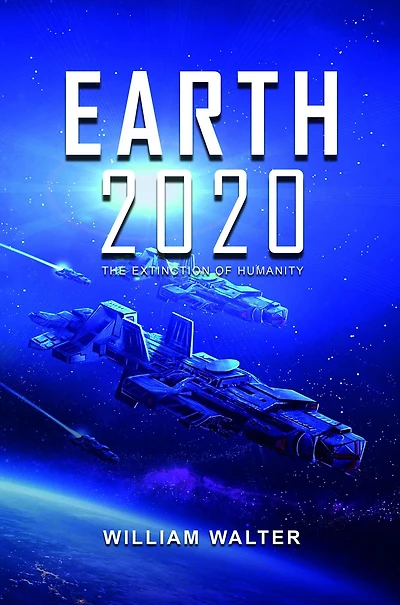 Earth 2020: The Extinction of Humanity