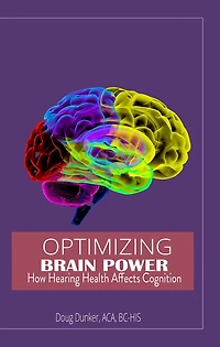 Optimizing Brain Power: How Hearing Health Affects Cognition