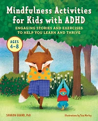 Mindfulness Activities for Kids with ADHD: Engaging Stories And Exercises to Help You Learn Thrive