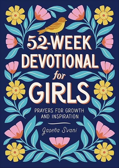 52-Week Devotional for Girls: Prayers Growth and Inspiration