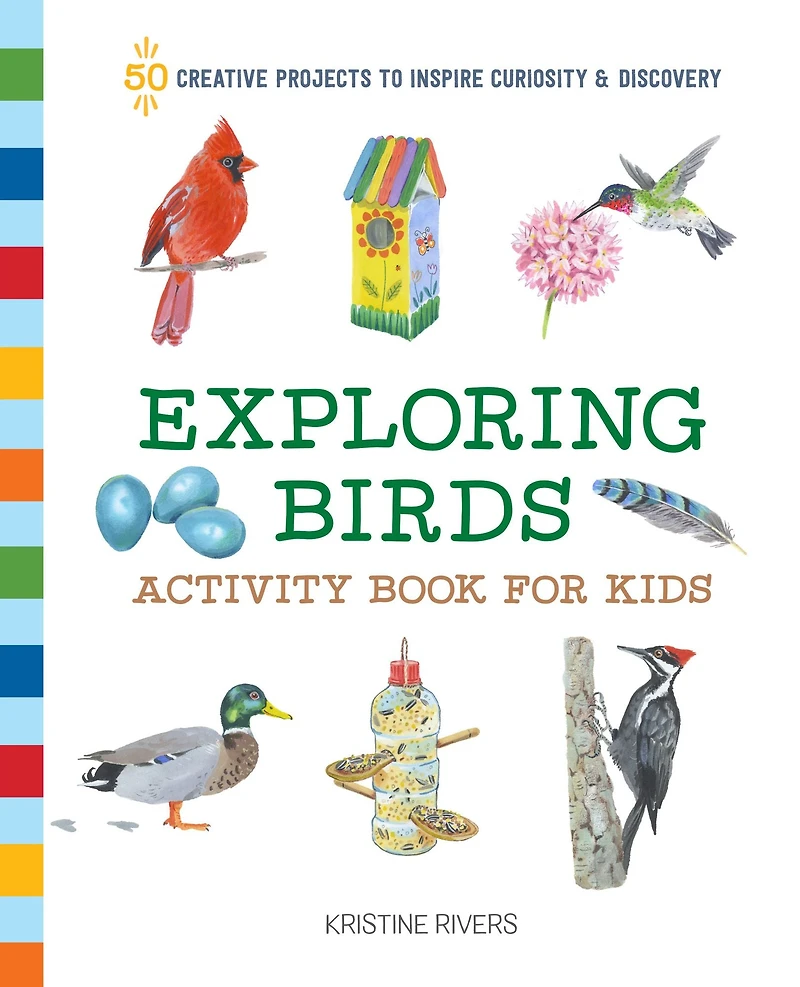 Exploring Birds Activity Book for Kids: 50 Creative Projects to Inspire Curiosity & Discovery