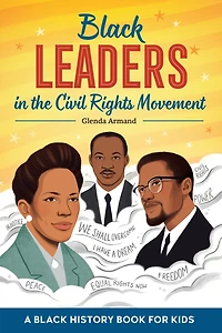 Black Leaders the Civil Rights Movement: A History Book for Kids