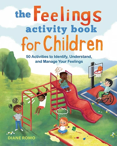 The Feelings Activity Book for Children: 50 Activities to Identify, Understand, and Manage Your Feelings
